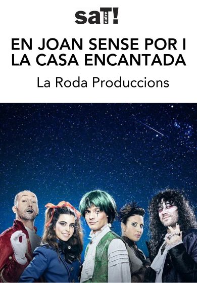 En Joan sense por i la casa encantada → SAT! Sant Andreu Teatre
