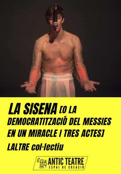 La Sisena [o la democratització del Messies en un miracle i tres actes] → Antic Teatre