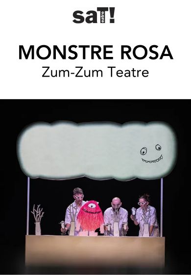 Monstre rosa → SAT! Sant Andreu Teatre