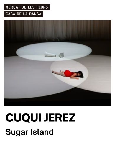 Cuqui Jerez: Sugar Island → Mercat de les Flors