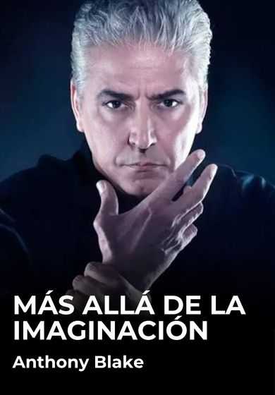 Anthony Blake: Más allá de la imaginación