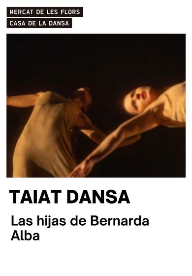 Taiat Dansa: Las hijas de Bernarda Alba → Mercat de les Flors